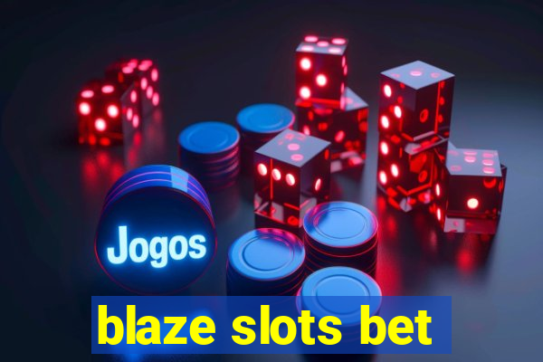 blaze slots bet