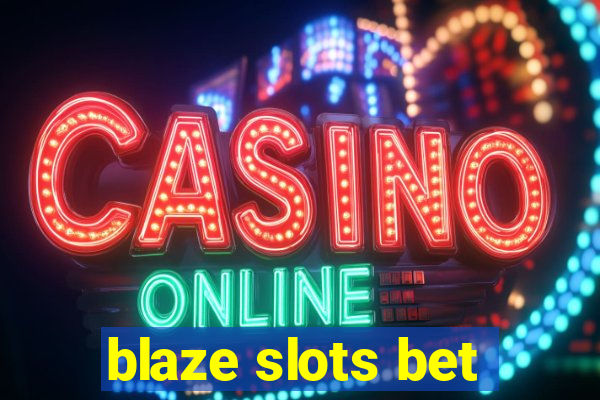 blaze slots bet