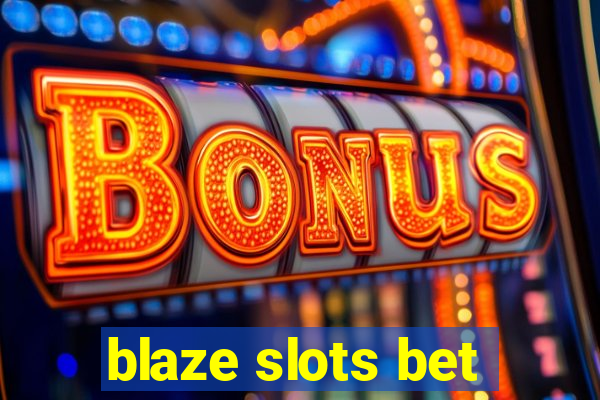 blaze slots bet