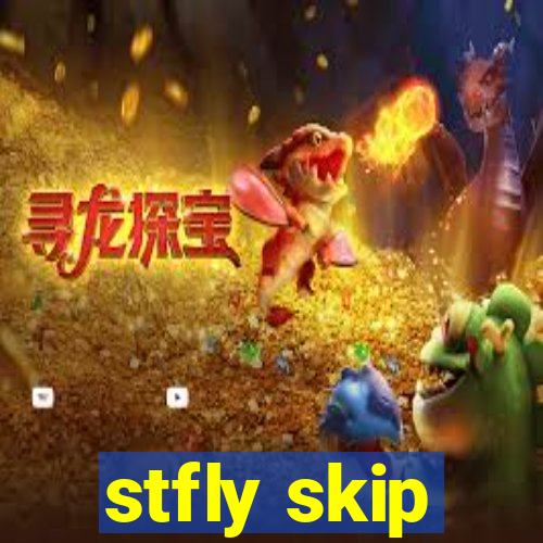 stfly skip