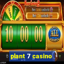 plant 7 casino