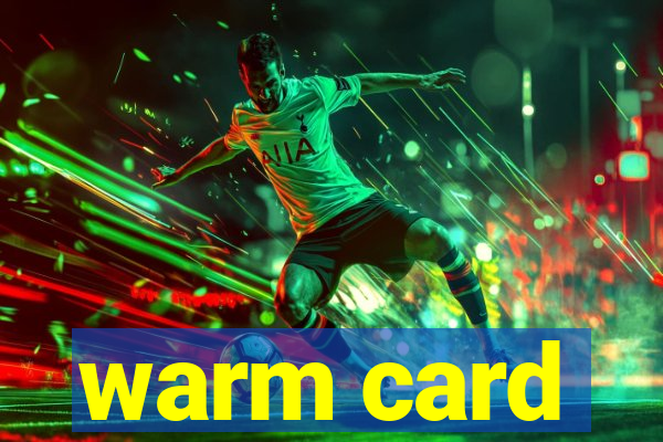 warm card