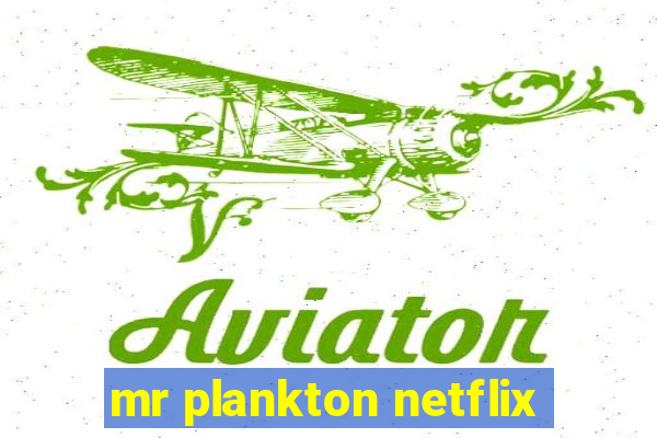 mr plankton netflix