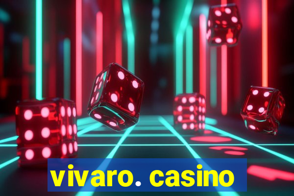 vivaro. casino