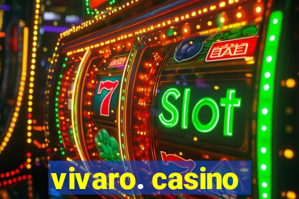 vivaro. casino