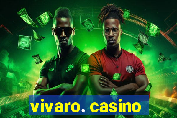 vivaro. casino