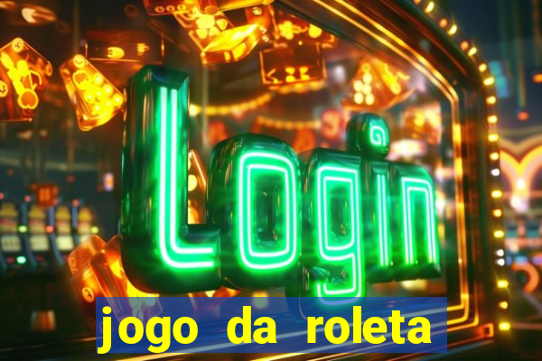 jogo da roleta online que ganha dinheiro