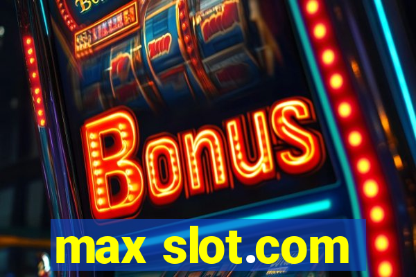 max slot.com