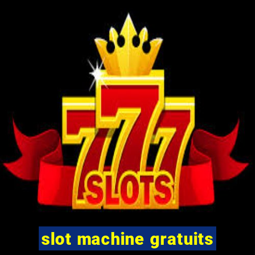 slot machine gratuits