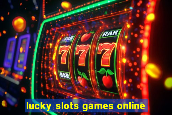 lucky slots games online