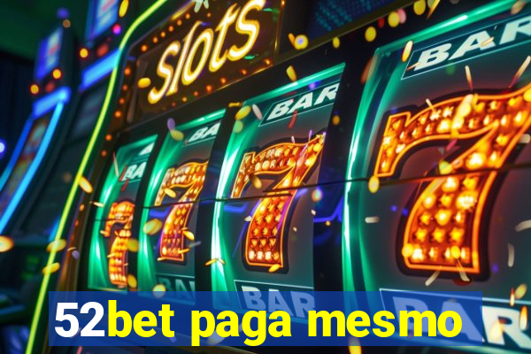 52bet paga mesmo