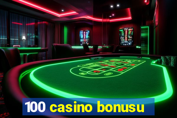 100 casino bonusu