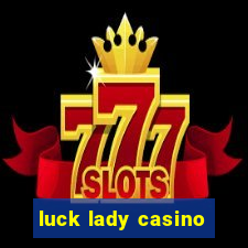 luck lady casino