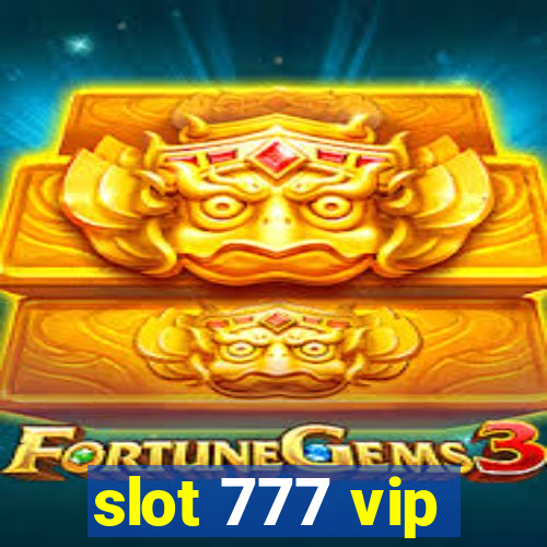 slot 777 vip