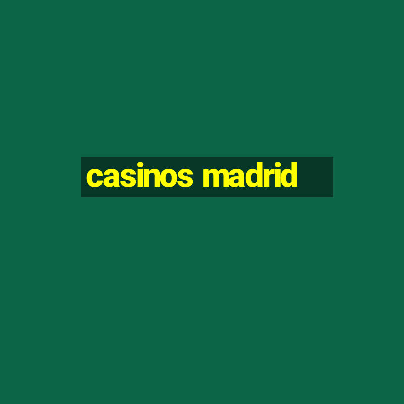 casinos madrid