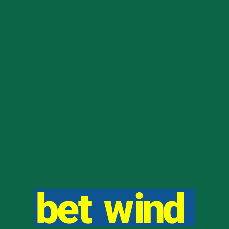 bet wind