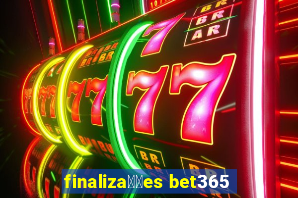 finaliza莽玫es bet365