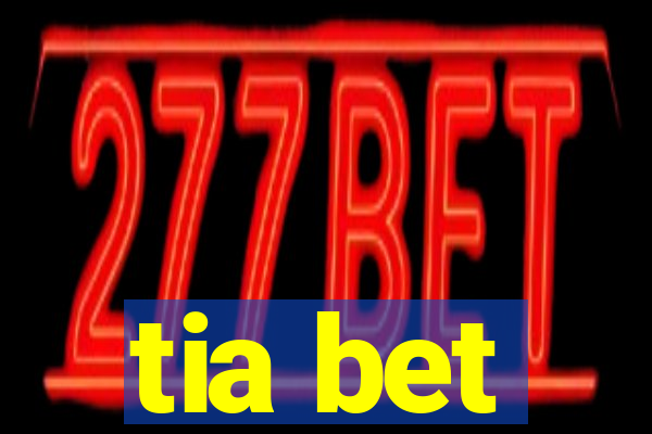 tia bet