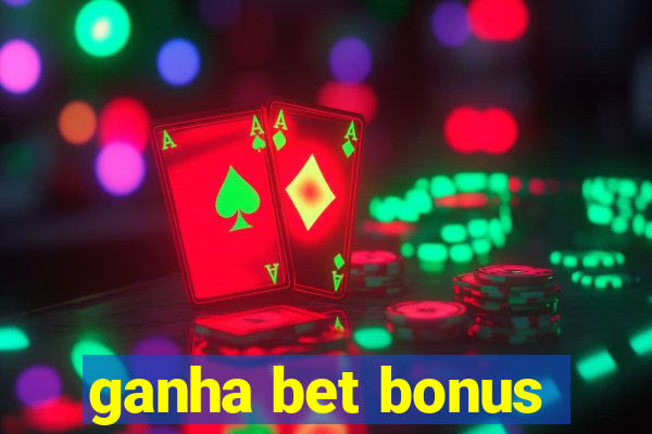 ganha bet bonus