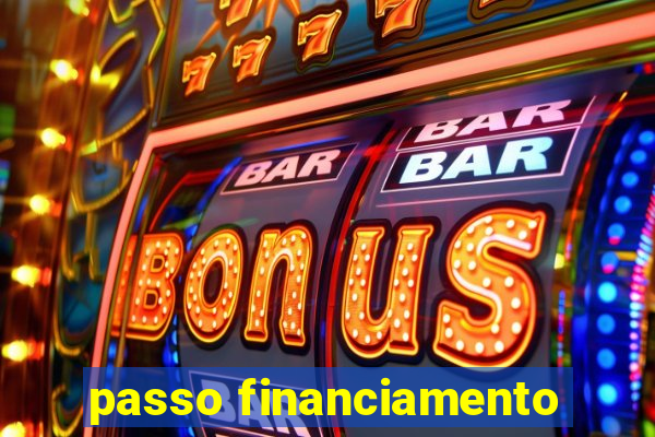 passo financiamento