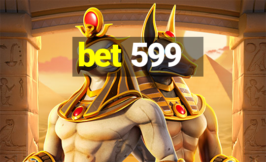 bet 599