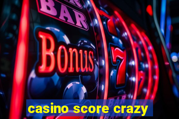 casino score crazy