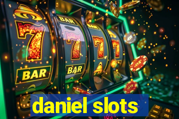 daniel slots