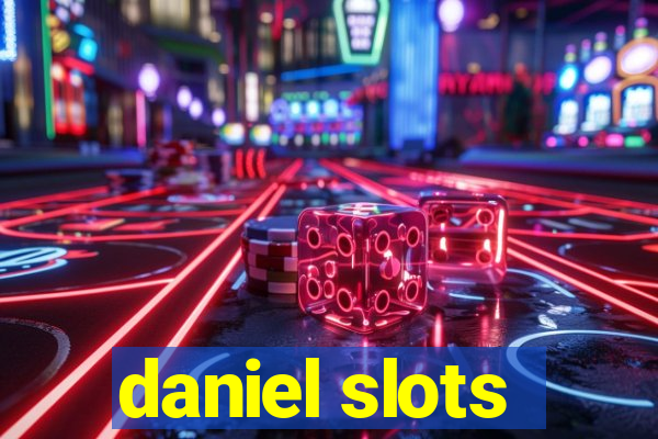 daniel slots