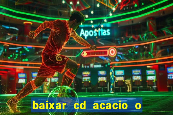 baixar cd acacio o ferinha da bahia vol 1