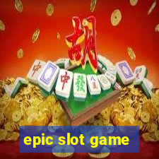 epic slot game