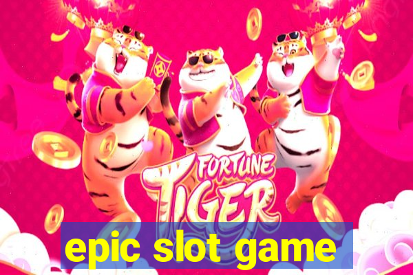 epic slot game