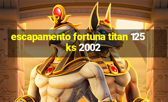 escapamento fortuna titan 125 ks 2002