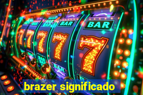 brazer significado