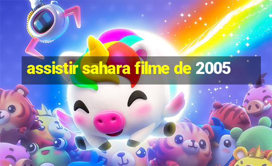 assistir sahara filme de 2005