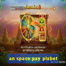 an space pay pixbet