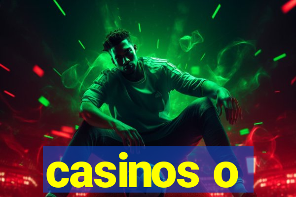 casinos o