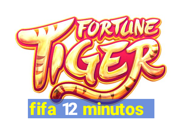 fifa 12 minutos