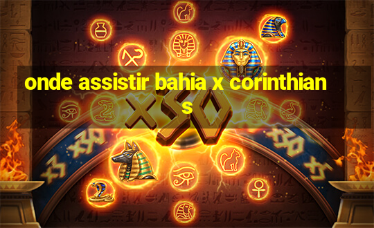 onde assistir bahia x corinthians