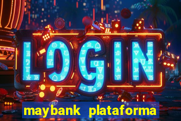 maybank plataforma de jogos