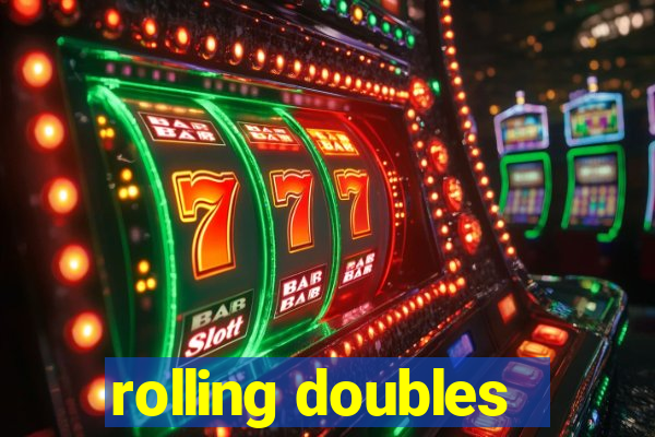 rolling doubles