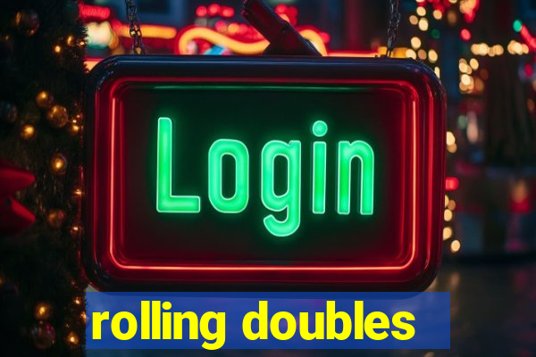 rolling doubles