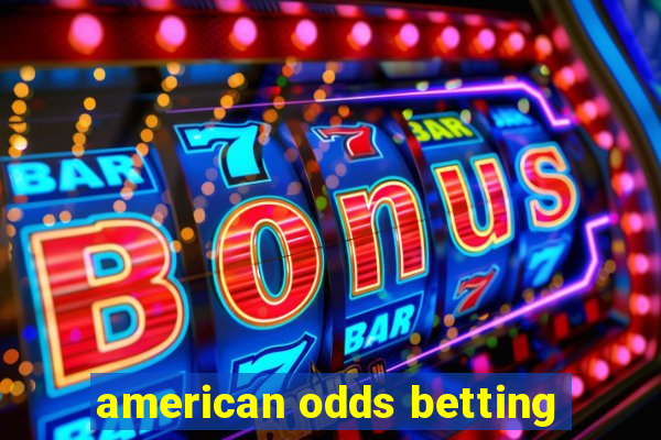 american odds betting