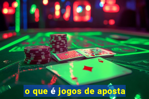 o que é jogos de aposta