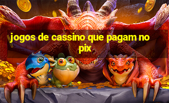 jogos de cassino que pagam no pix