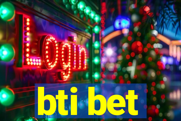 bti bet