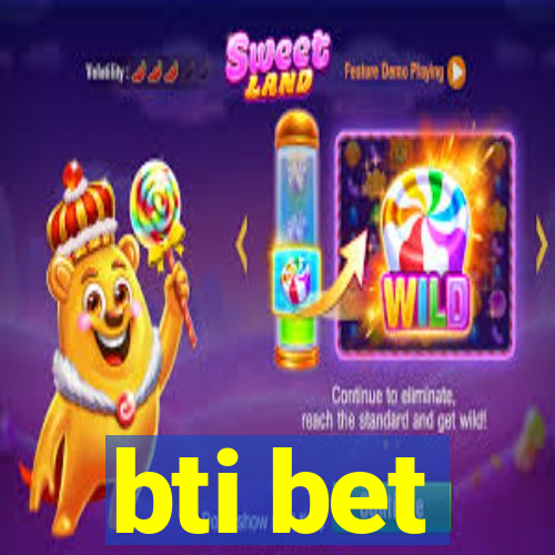 bti bet