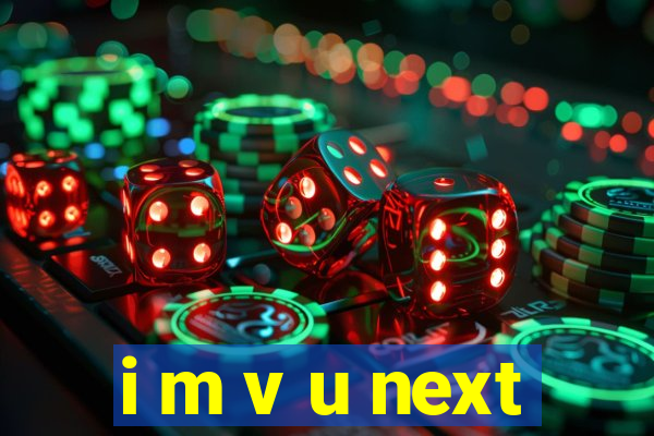 i m v u next