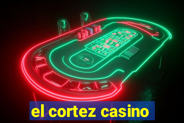 el cortez casino