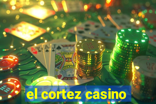 el cortez casino