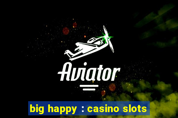 big happy : casino slots